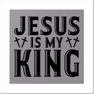 Jesus is my King T-shirt Posters and Art